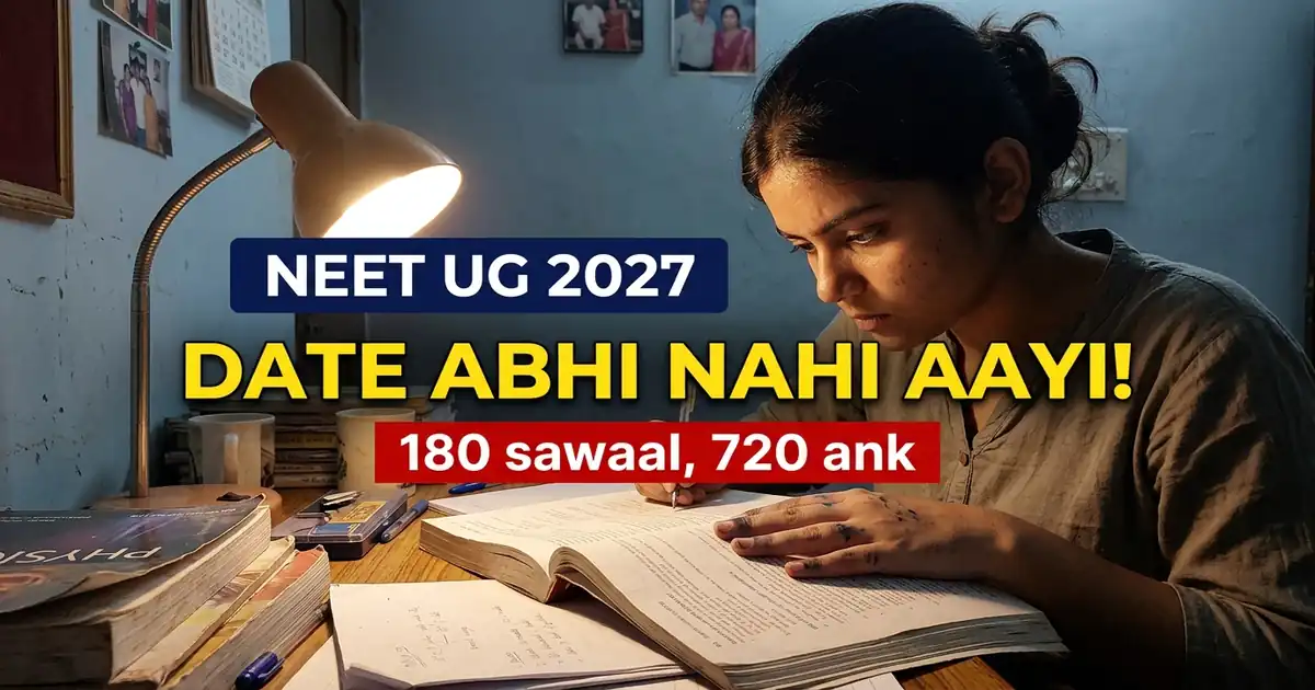 NEET UG 2027 - NTA Ne Abhi Kuch Ghoshit Nahi Kiya, Par Teen Cheezein Pehle Se Tay Hain
