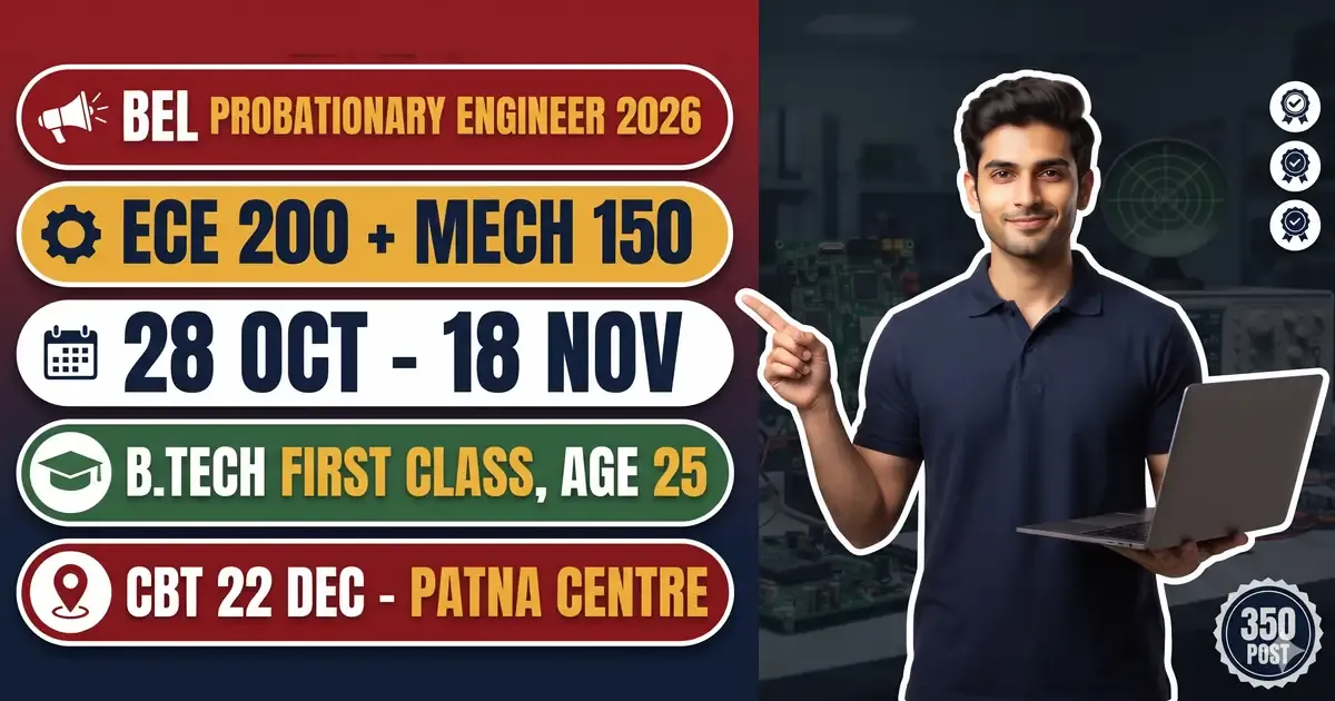 BEL Probationary Engineer Recruitment 2026 - 350 Pad (Electronics 200, Mechanical 150), Form 28 October Se 18 November Tak; CBT 22 December, Patna-Muzaffarpur-Bhagalpur Me Centre