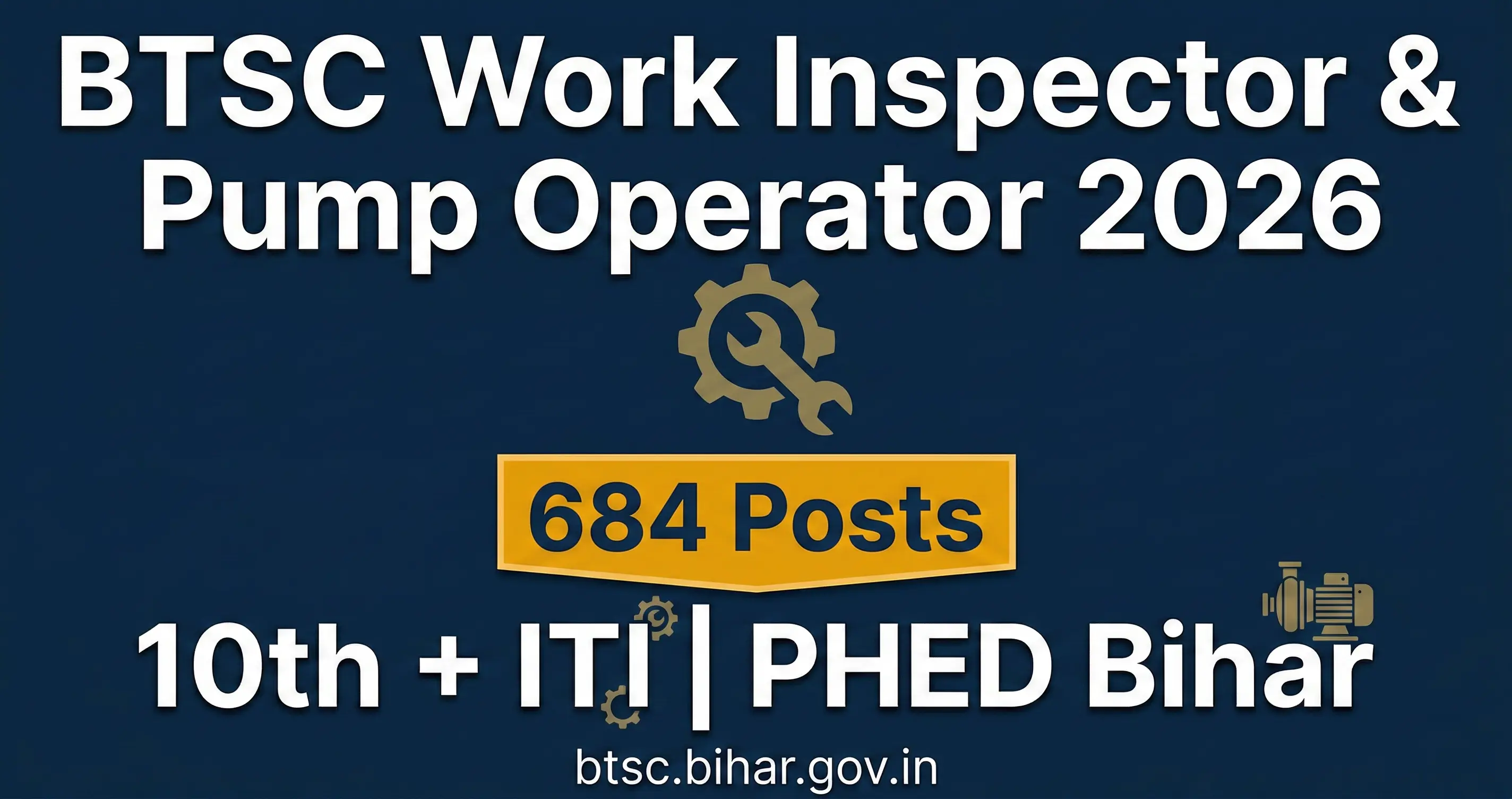 BTSC Work Inspector & Pump Operator 2026 - 684 Posts, ITI Wale Apply BTSC Recruitment