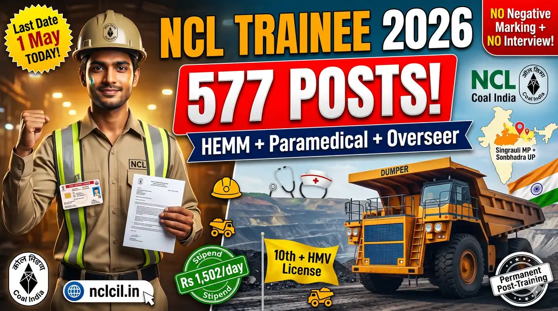 NCL Trainee Recruitment 2026 - 577 Posts (HEMM Operator + Paramedical + Overseer), Apply by 1 May TODAY