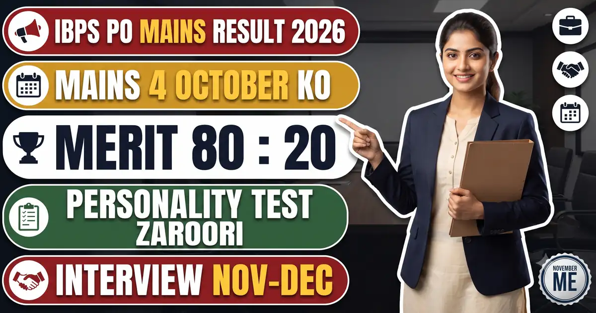 IBPS PO Mains Result 2026 (Expected) - IBPS Ki Suchi Me November; Phir Personality Test Aur Interview, Final Merit Mains 80 : Interview 20