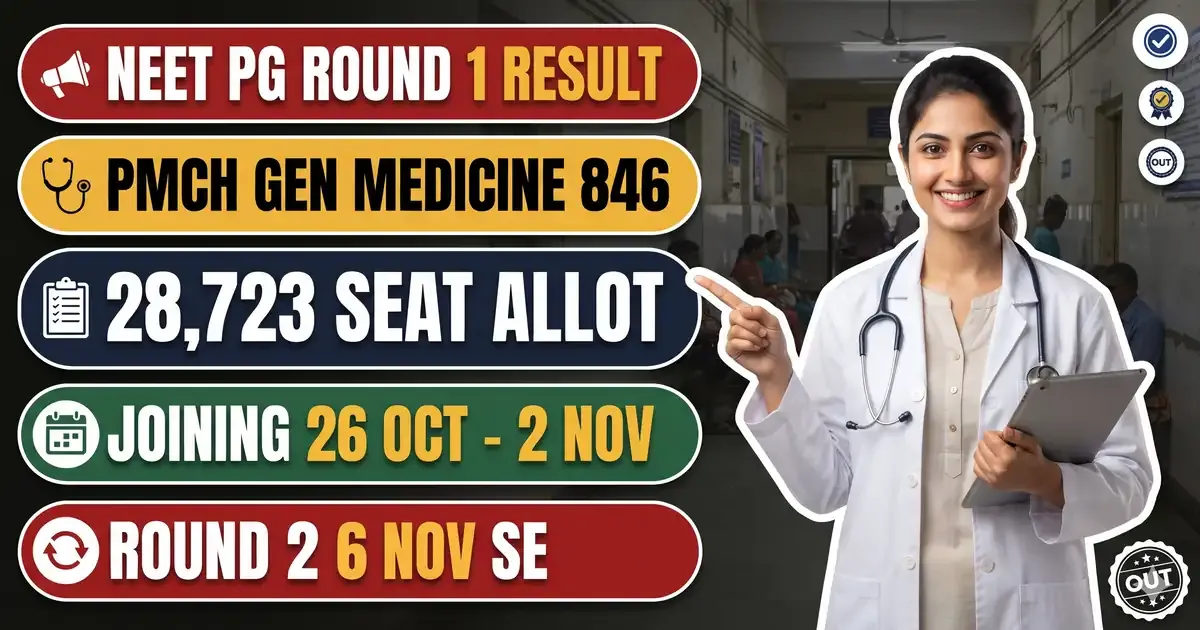 NEET PG Round 1 Result 2026 Out - PMCH MD General Medicine Open 846 Par Band, IGIMS 170; Joining 26 October Se 2 November Tak
